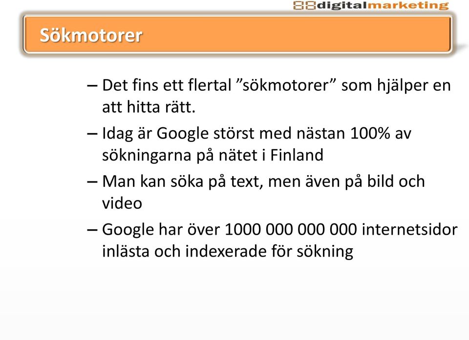 i Finland Man kan söka på text, men även på bild och video Google