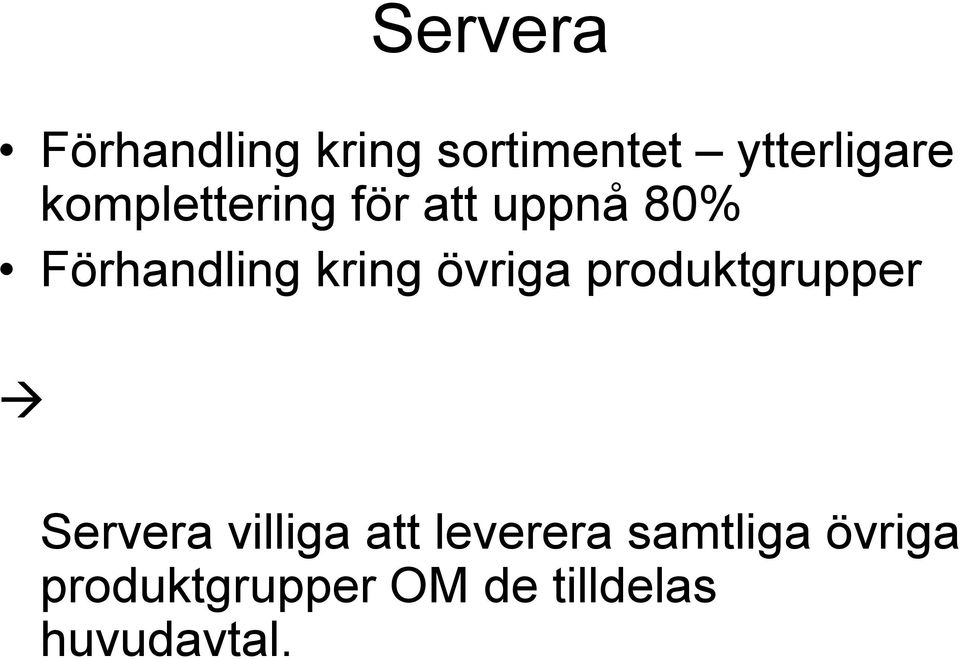 övriga produktgrupper Servera villiga att leverera