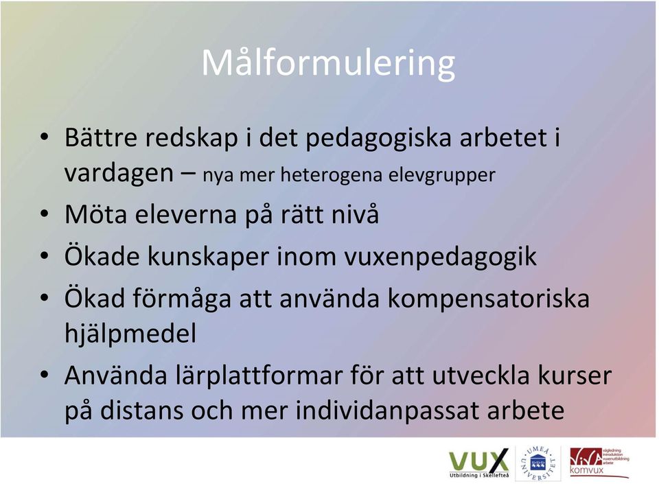 vuxenpedagogik Ökad förmåga att använda kompensatoriska hjälpmedel Använda