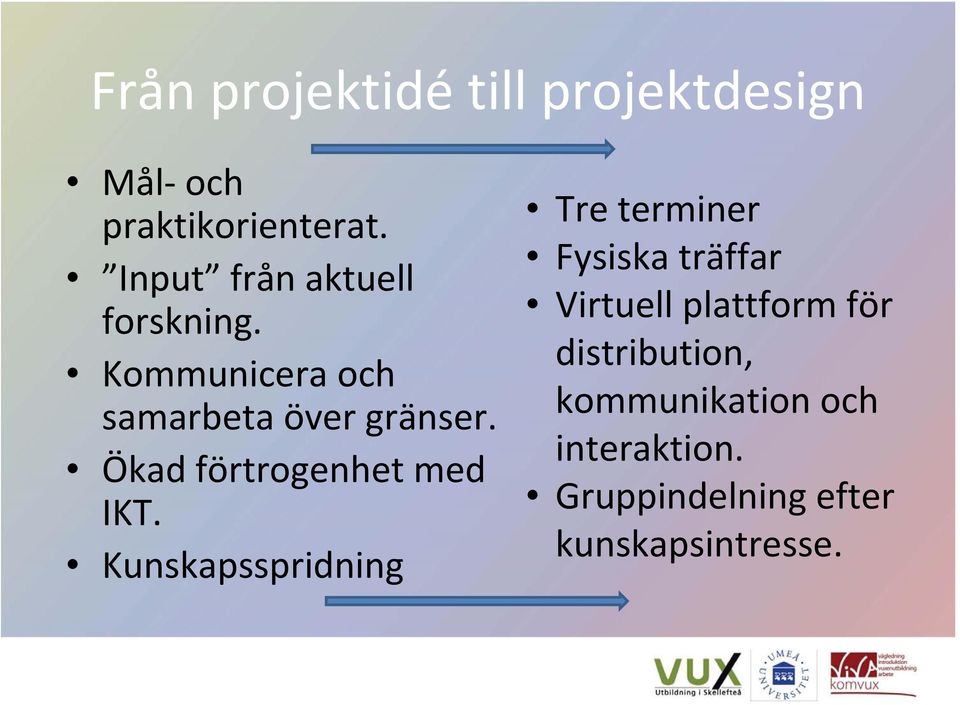 Ökad förtrogenhet med IKT.