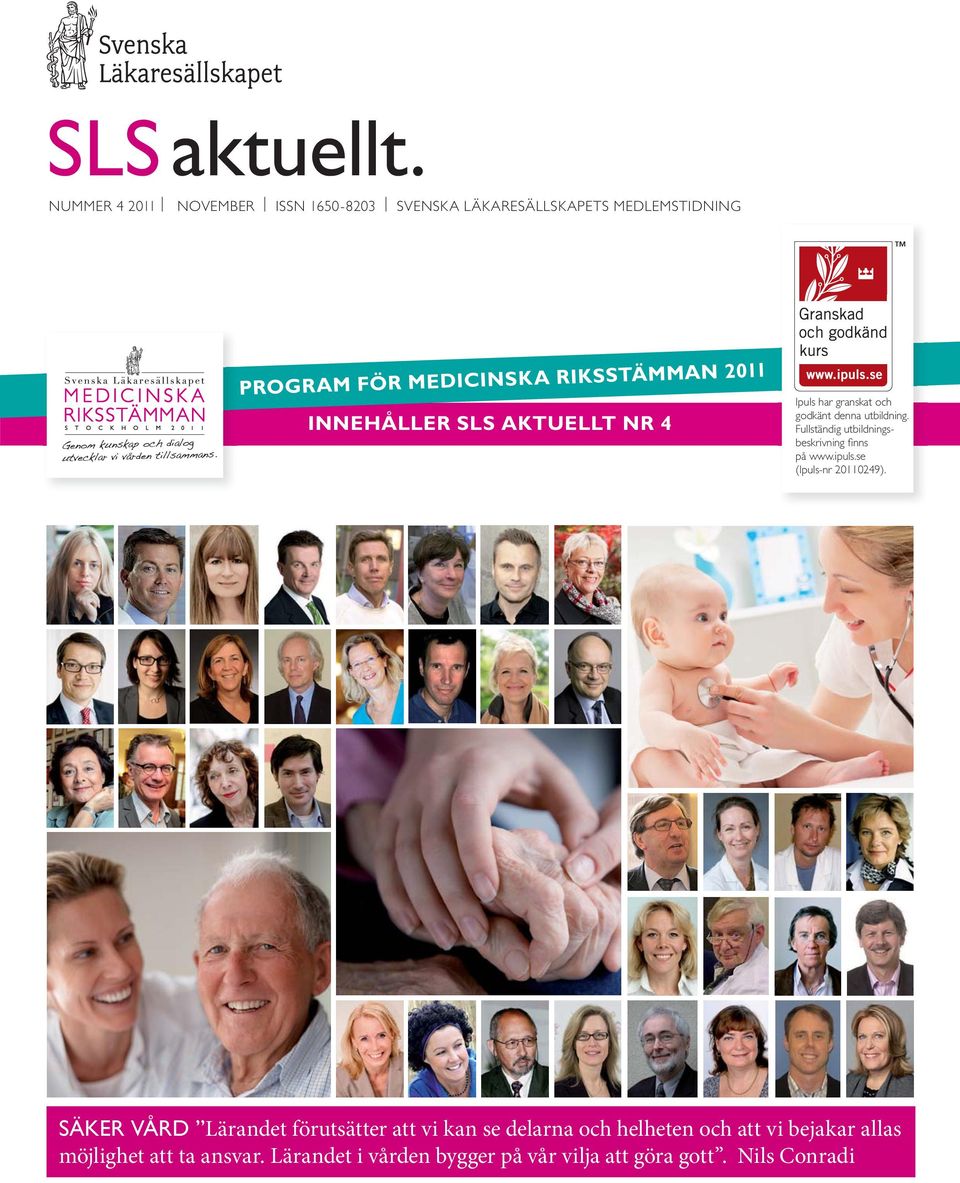 INNEHÅLLER SLS AKTUELLT NR 4 Ipuls har granskat och godkänt denna utbildning.