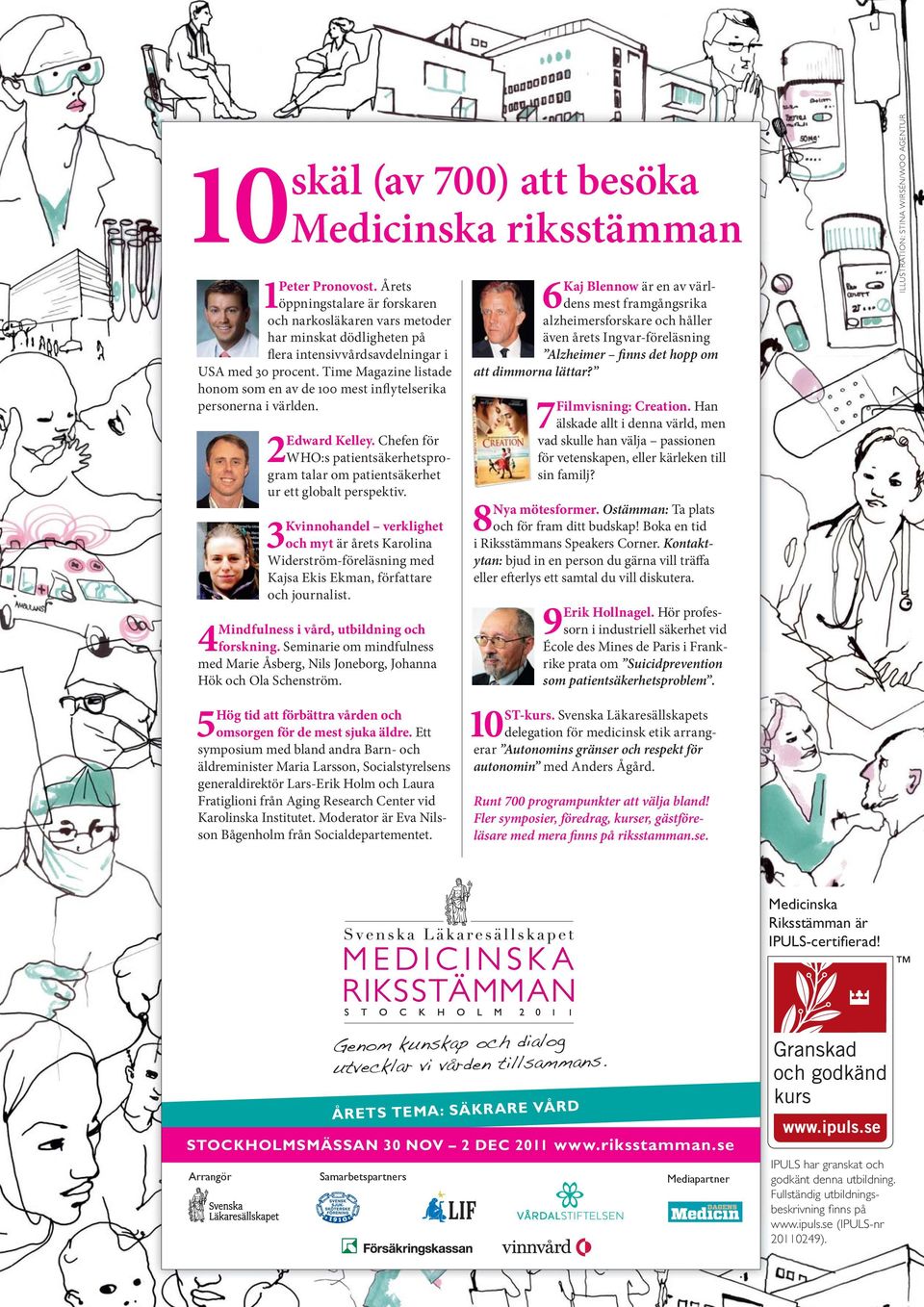 Time Magazine listade honom som en av de 100 mest inflytelserika personerna i världen. Edward Kelley. Chefen för 2 WHO:s patientsäkerhetsprogram talar om patientsäkerhet ur ett globalt perspektiv.