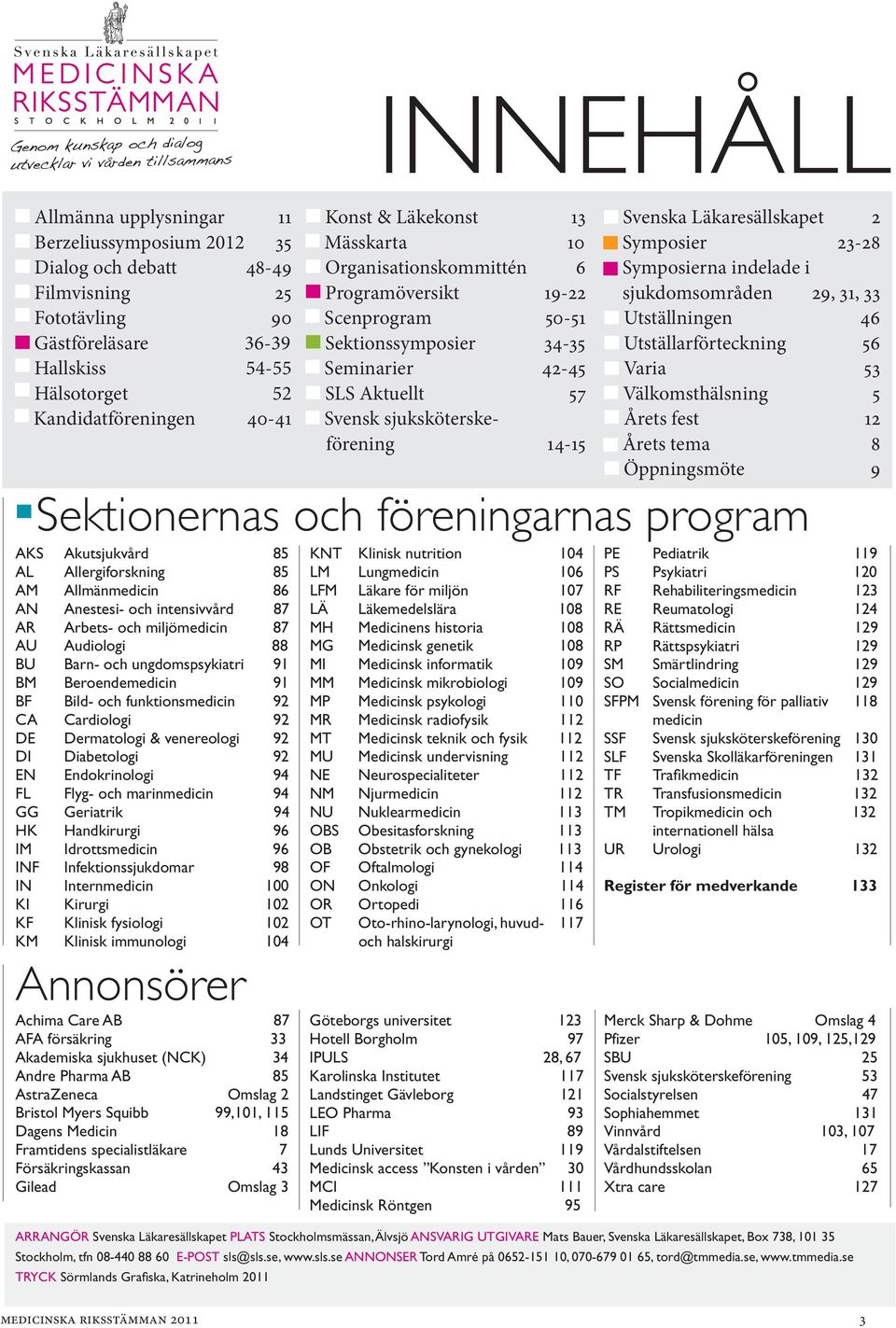 Bild- och funktionsmedicin 92 CA Cardiologi 92 DE Dermatologi & venereologi 92 DI Diabetologi 92 EN Endokrinologi 94 FL Flyg- och marinmedicin 94 GG Geriatrik 94 HK Handkirurgi 96 IM Idrottsmedicin