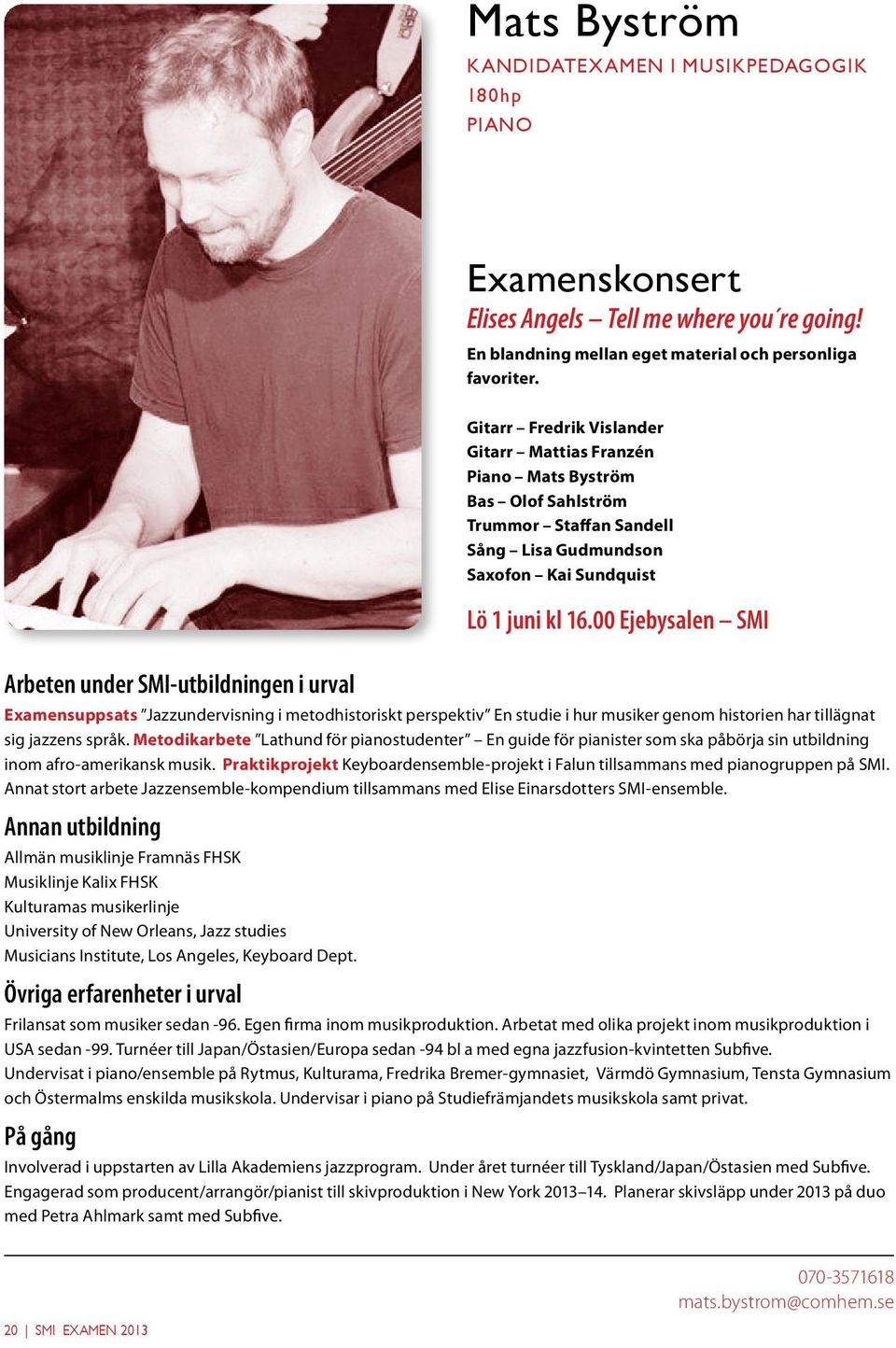 Metodikarbete Lathund för pianostudenter En guide för pianister som ska påbörja sin utbildning inom afro-amerikansk musik.