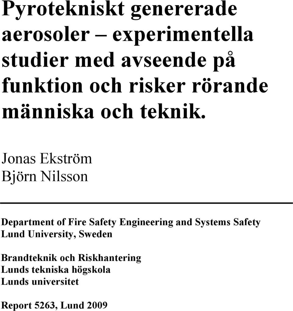 Jonas Ekström Björn Nilsson Department of Fire Safety Engineering and Systems