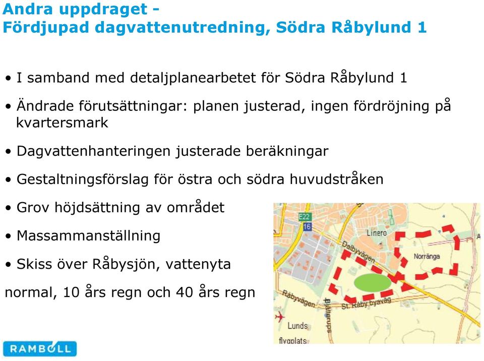 Dagvattenhanteringen justerade beräkningar Gestaltningsförslag för östra och södra huvudstråken Grov