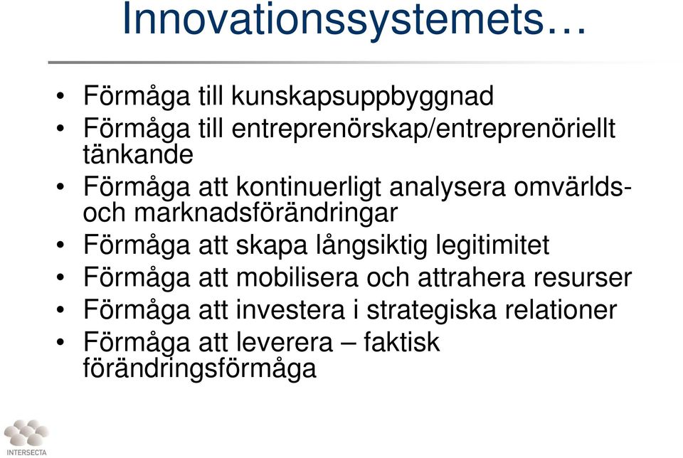 marknadsförändringar Förmåga att skapa långsiktig legitimitet Förmåga att mobilisera och