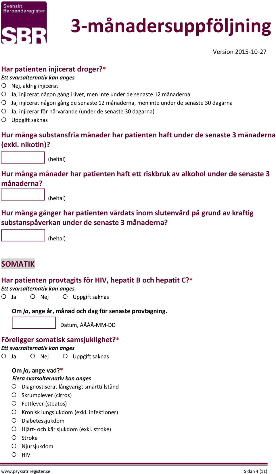 för närvarande (under de senaste 30 dagarna) Hur många substansfria månader har patienten haft under de senaste 3 månaderna (exkl. nikotin)?