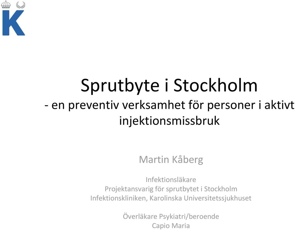 Projektansvarig för sprutbytet i Stockholm Infektionskliniken,