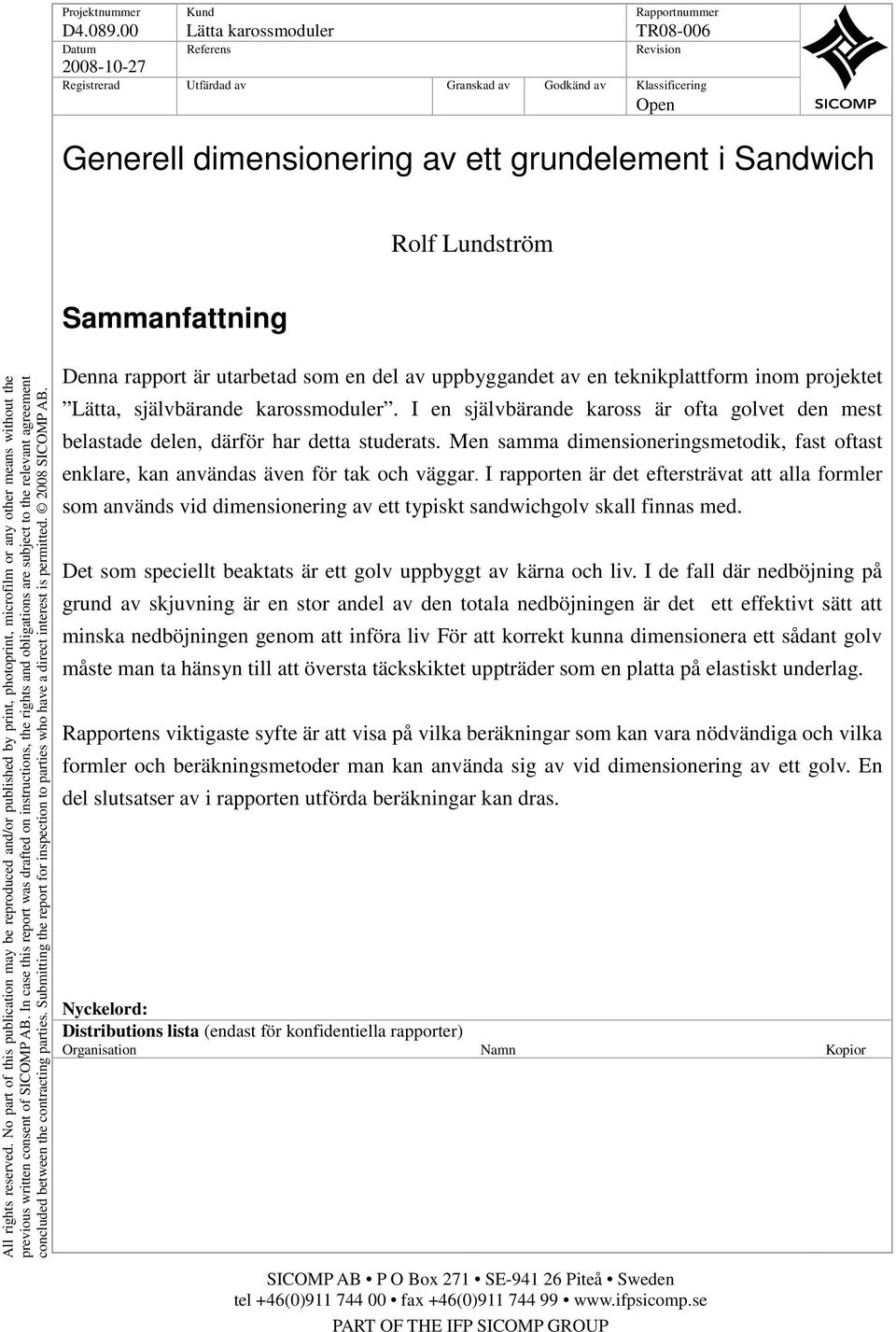 Sammanfaning All righs reserved. No par of his publicaion may be reproduced and/or published by prin, phooprin, microfilm or any oher means wihou he previous wrien consen of SICOMP AB.