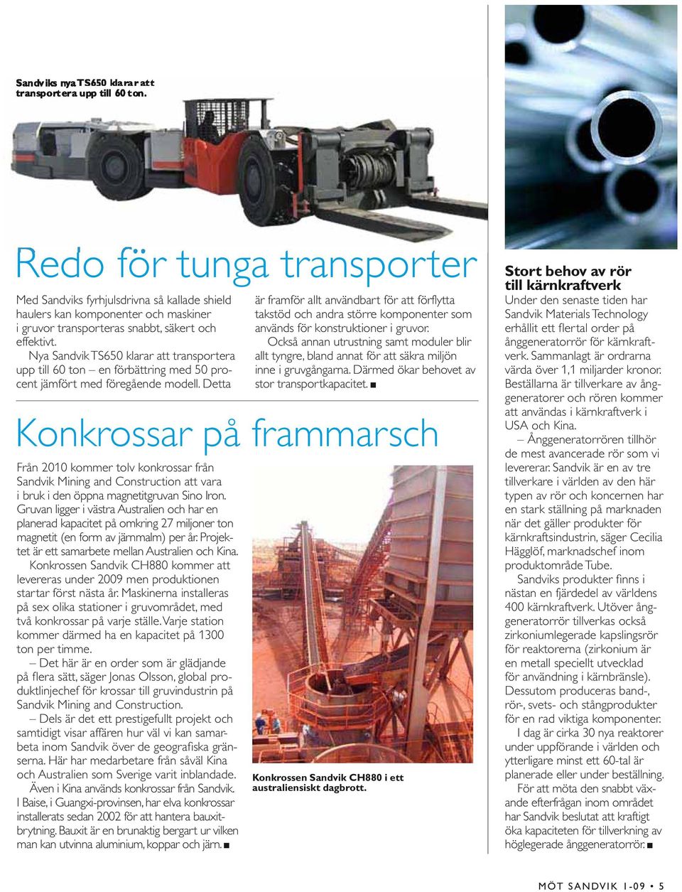 Nya Sandvik TS650 klarar att transportera upp till 60 ton en förbättring med 50 procent jämfört med föregående modell.