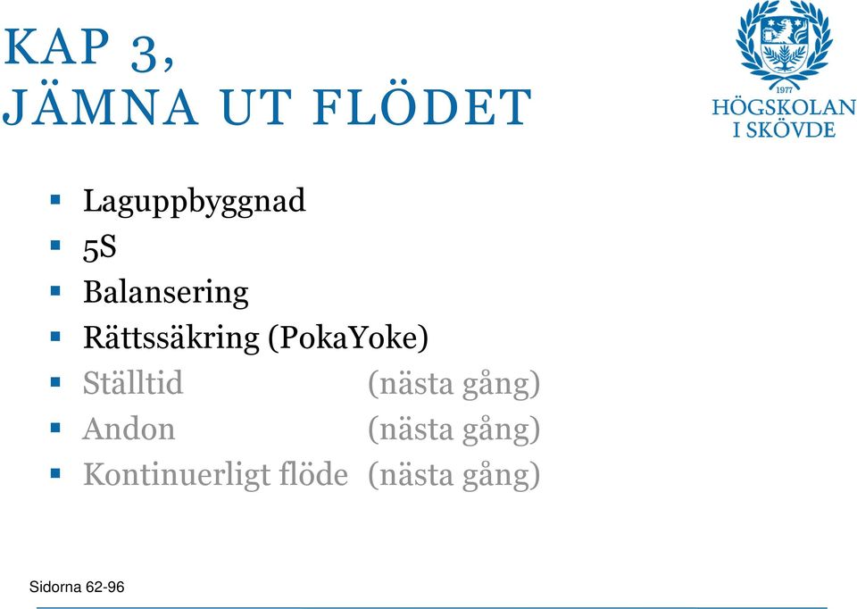 Ställtid (nästa gång) Andon (nästa gång)