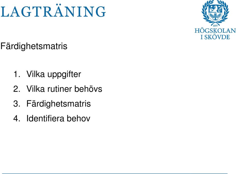 Vilka rutiner behövs 3.