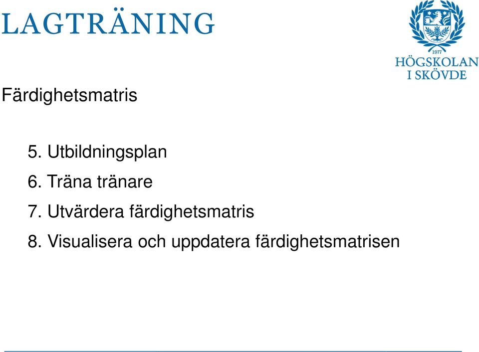 Utvärdera färdighetsmatris 8.