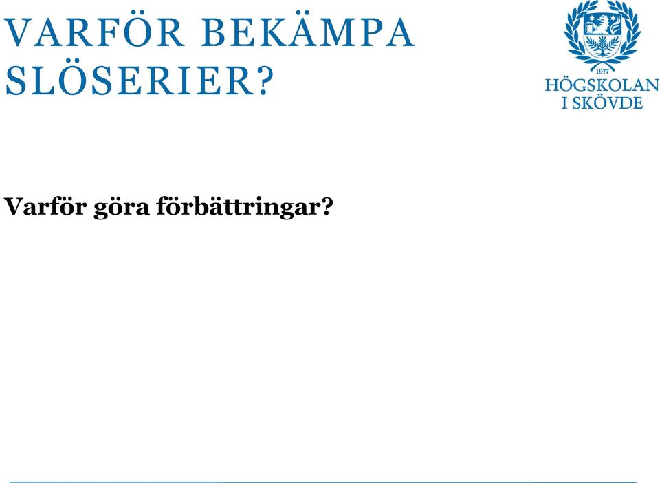 SLÖSERIER?