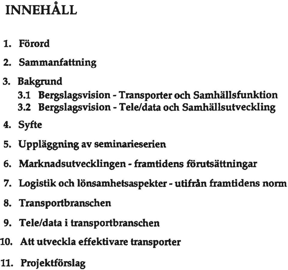 Marknadsutvecklingen - framtidens förutsättningar 7.