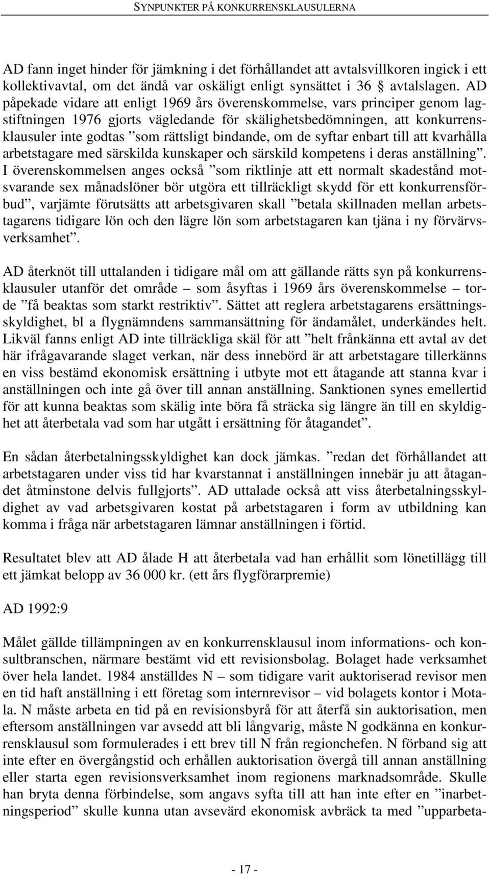 bindande, om de syftar enbart till att kvarhålla arbetstagare med särskilda kunskaper och särskild kompetens i deras anställning.