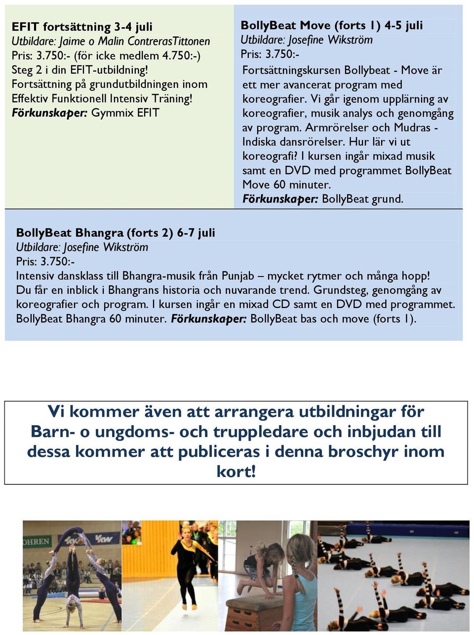 Vi går igenom upplärning av koreografier, musik analys och genomgång av program. Armrörelser och Mudras - Indiska dansrörelser. Hur lär vi ut koreografi?