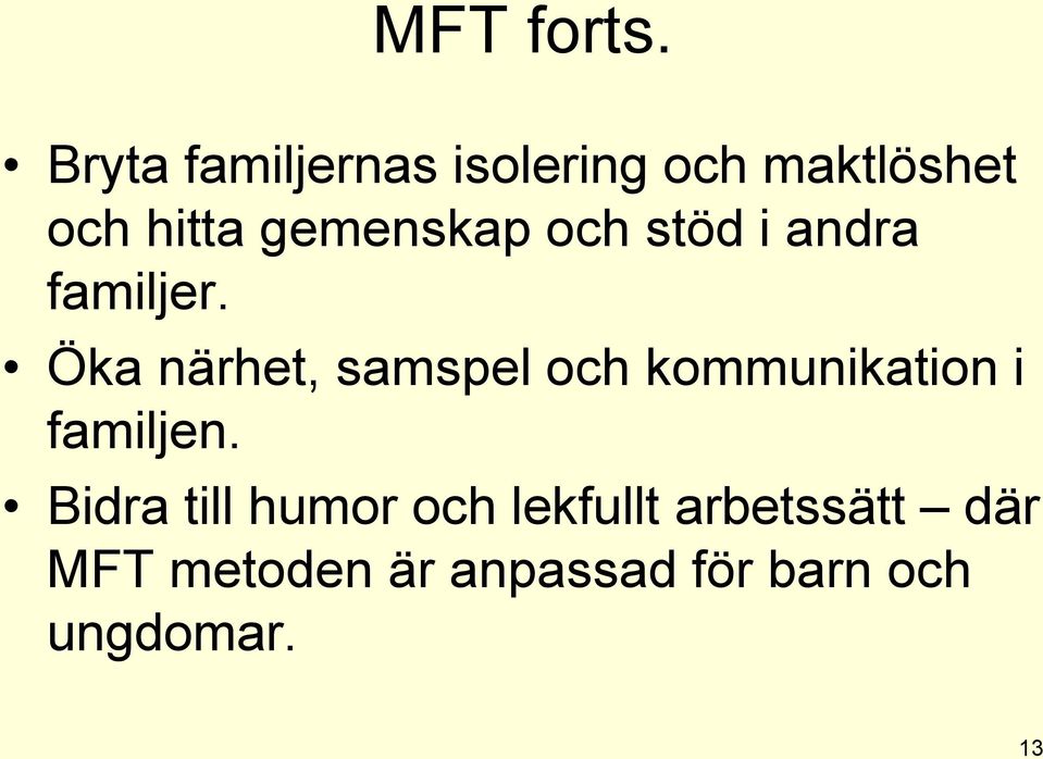 gemenskap och stöd i andra familjer.