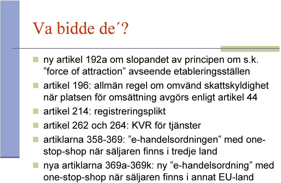 force of attraction avseende etableringsställen artikel 196: allmän regel om omvänd skattskyldighet när platsen för