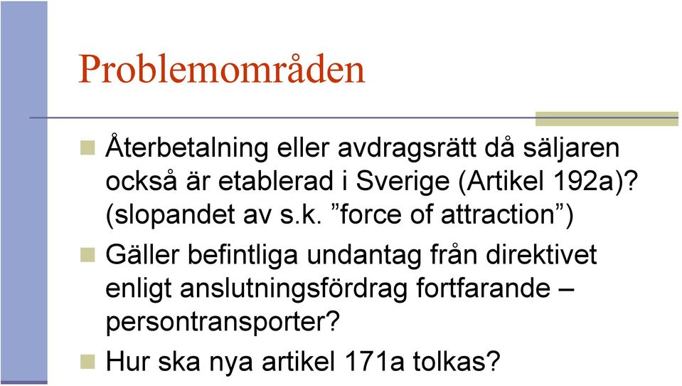 l 192a)? (slopandet av s.k.