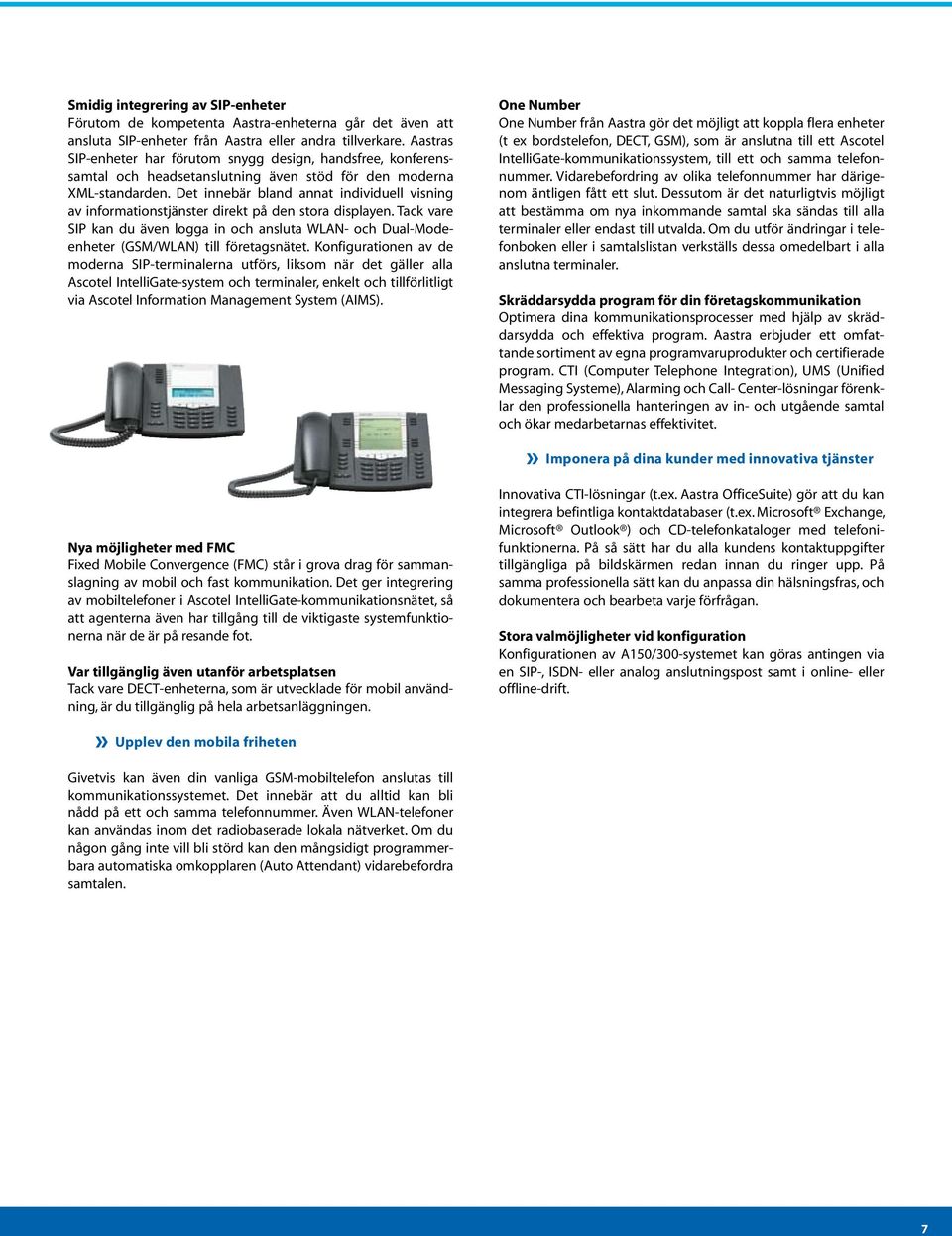 Det innebär bland annat individuell visning av informationstjänster direkt på den stora displayen.