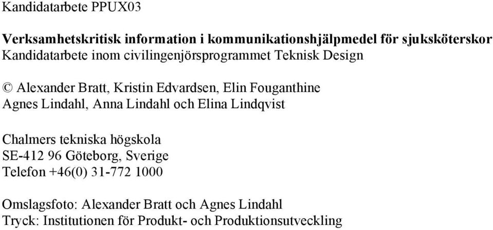 Fouganthine Agnes Lindahl, Anna Lindahl och Elina Lindqvist Chalmers tekniska högskola SE-412 96 Göteborg,