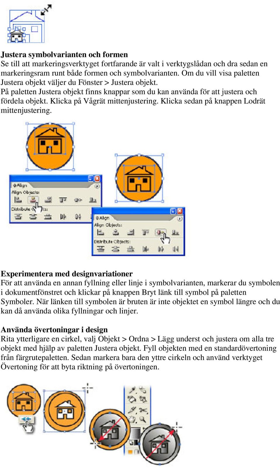 Klicka på Vågrät mittenjustering. Klicka sedan på knappen Lodrät mittenjustering.