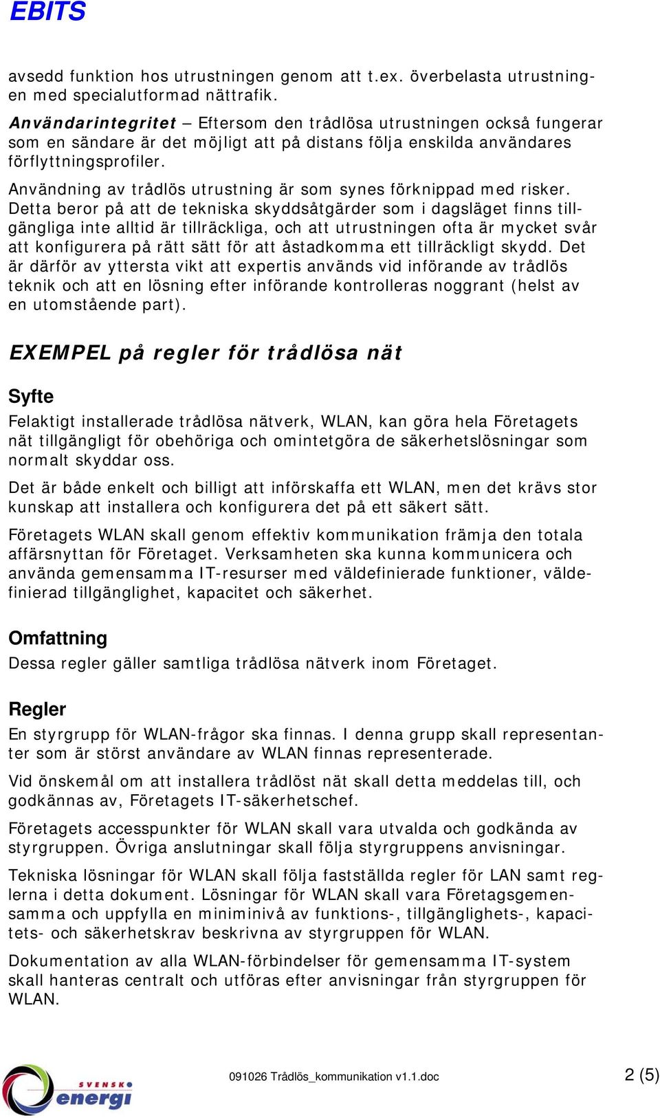 Användning av trådlös utrustning är som synes förknippad med risker.