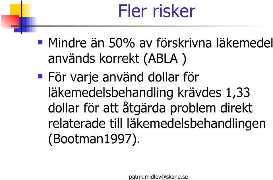 läkemedelsbehandling krävdes 1,33 dollar för att åtgärda