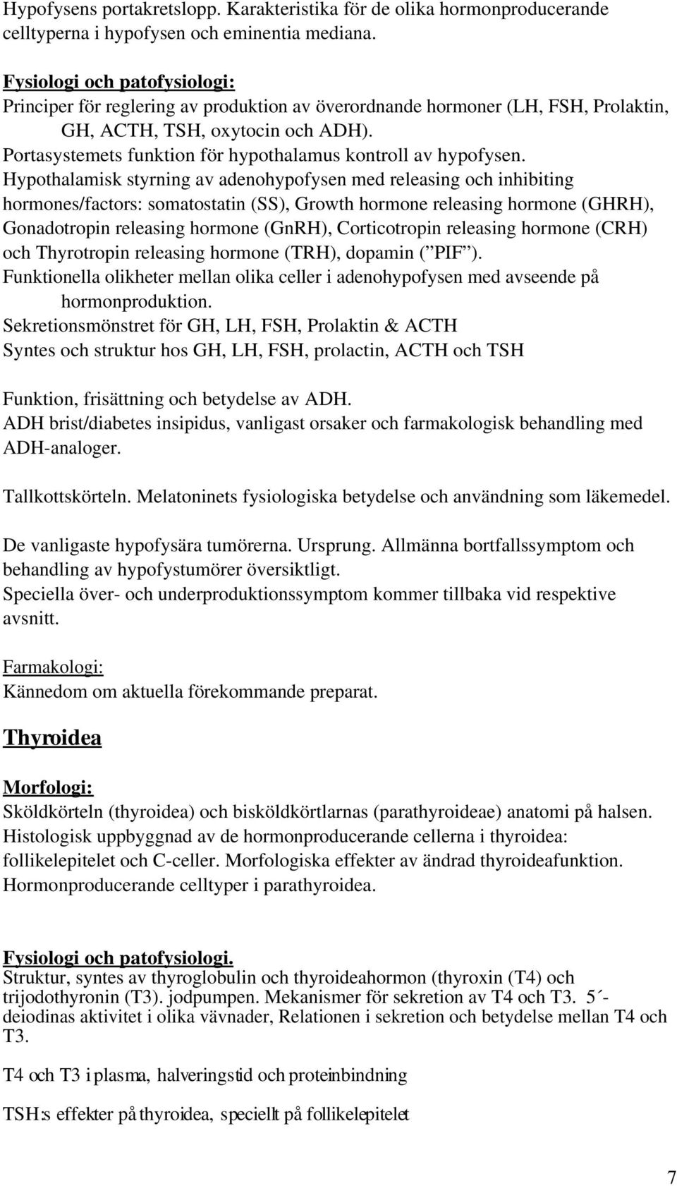 Portasystemets funktion för hypothalamus kontroll av hypofysen.