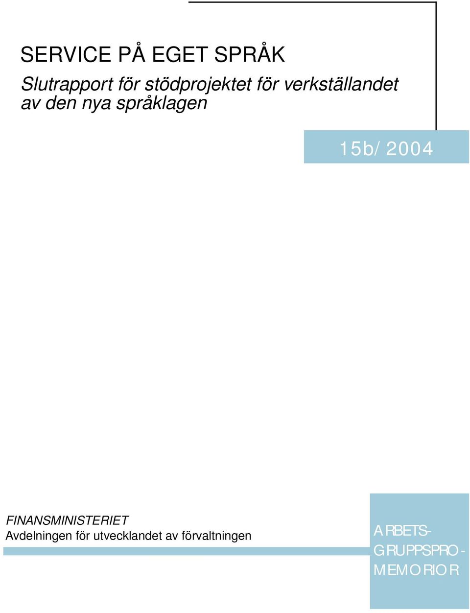 språklagen 15b/2004 FINANSMINISTERIET