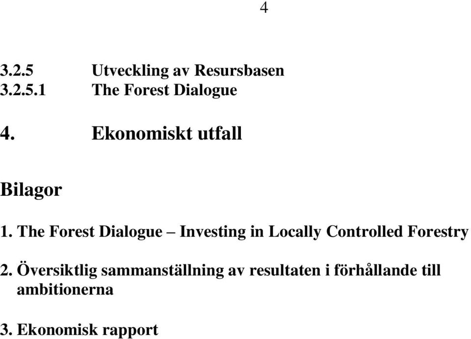 The Forest Dialogue Investing in Locally Controlled Forestry 2.