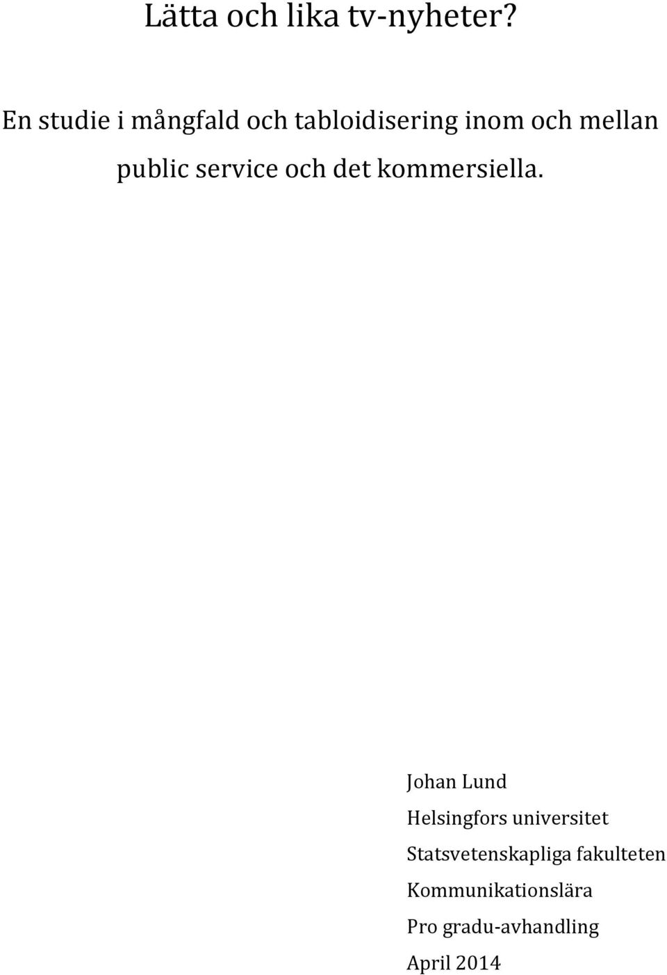 public service och det kommersiella.