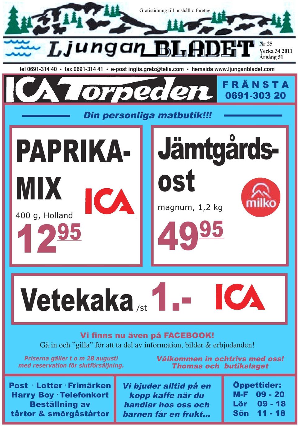 Gå in och gilla för att ta del av information, bilder & erbjudanden! Priserna gäller t o m 28 augusti med reservation för slutförsäljning. Välkommen in ochtrivs med oss!