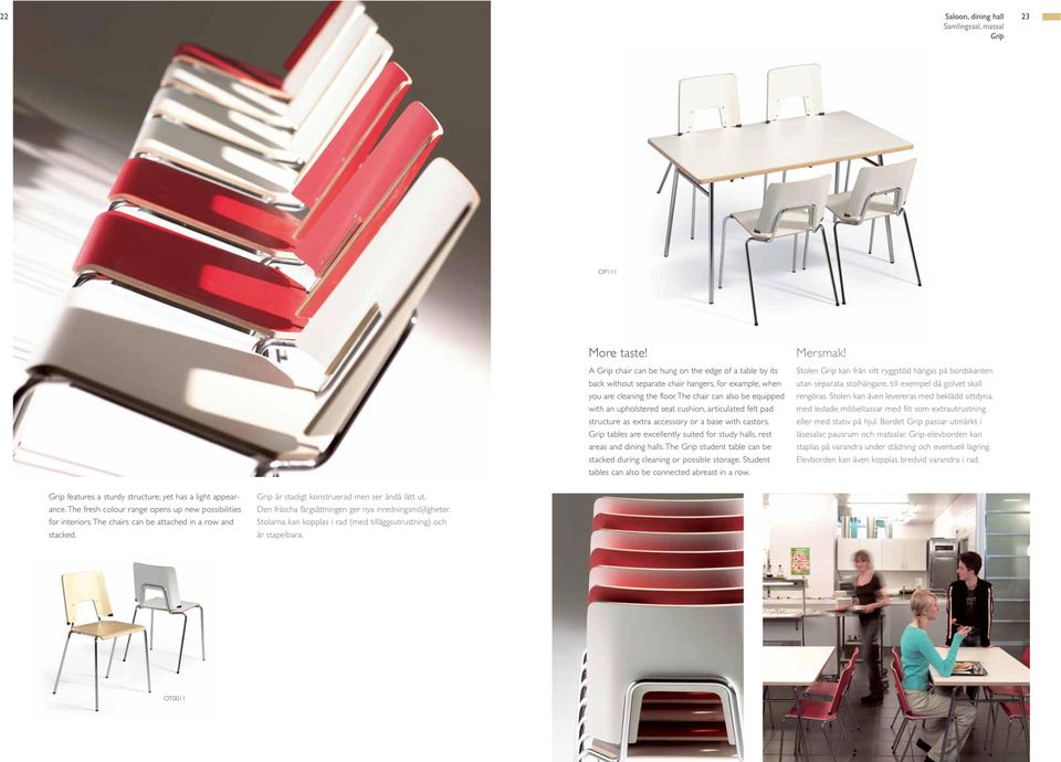 the chair can also be equipped with an upholstered seat cushion, articulated felt pad structure as extra accessory or a base with castors.