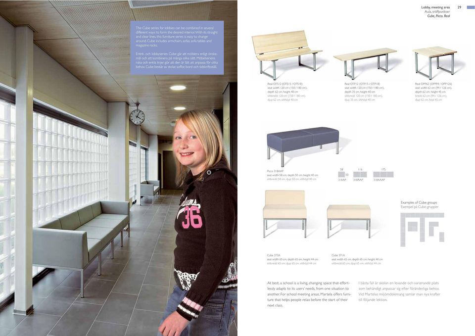 Entré- och lobbyserien Cube går att möblera enligt önskemål och att kombinera på många olika sätt. Möbelseriens raka och enkla linjer gör att den är lätt att anpassa för olika behov.