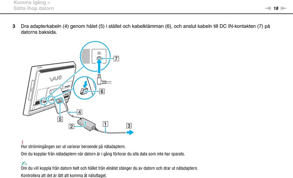 Om du kopplar från nätadaptern när datorn är i gång förlorar du alla data som inte har sparats.