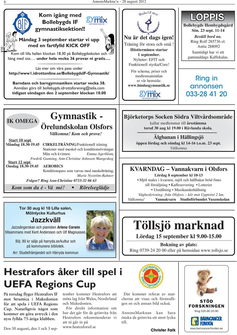 se/bollebygdsif-gymnastik/ Barndans och barngymnastiken startar vecka 38. Anmälan görs till bollebygds.idrottsforening@telia.com tidigast söndagen den 2 september klockan 10.00 Nu är det dags igen!