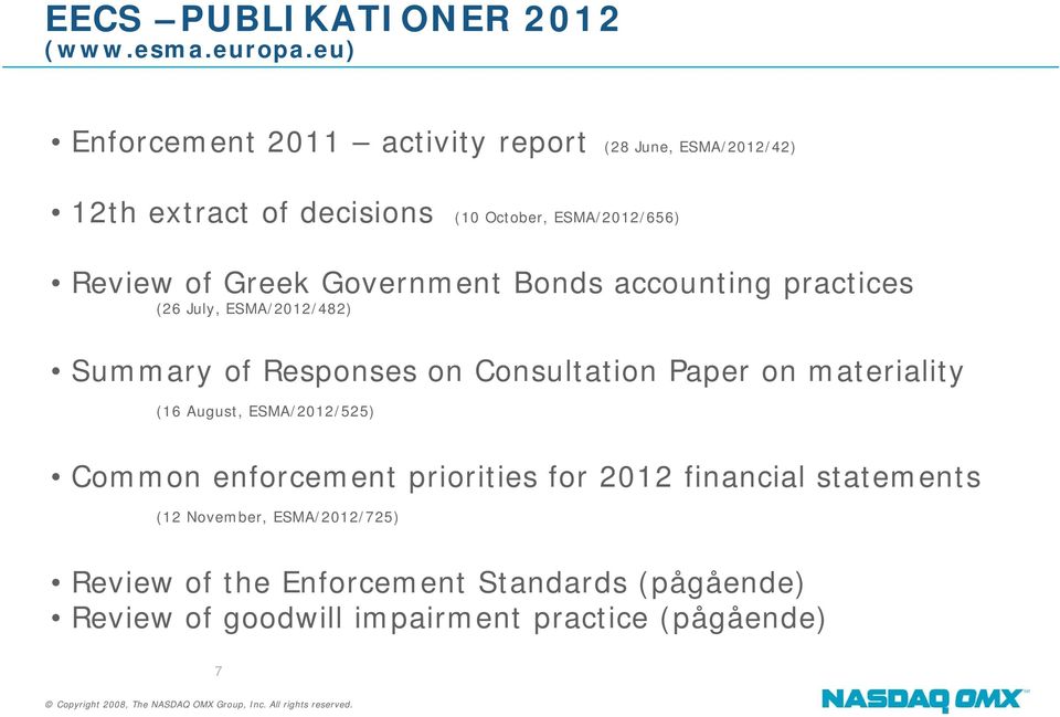 Greek Government Bonds accounting practices (26 July, ESMA/2012/482) Summary of Responses on Consultation Paper on materiality