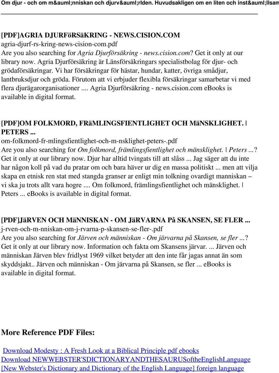 Förutom att vi erbjuder flexibla försäkringar samarbetar vi med flera djurägarorganisationer... Agria Djurförsäkring - news.cision.com ebooks is available in digital format.