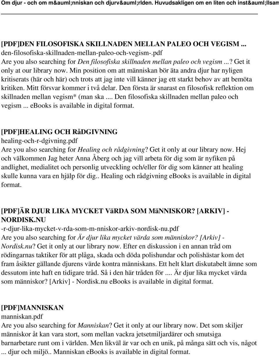 Min position om att människan bör äta andra djur har nyligen kritiserats (här och här) och trots att jag inte vill känner jag ett starkt behov av att bemöta kritiken. Mitt försvar kommer i två delar.