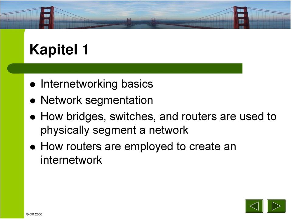 routers are used to physically segment a