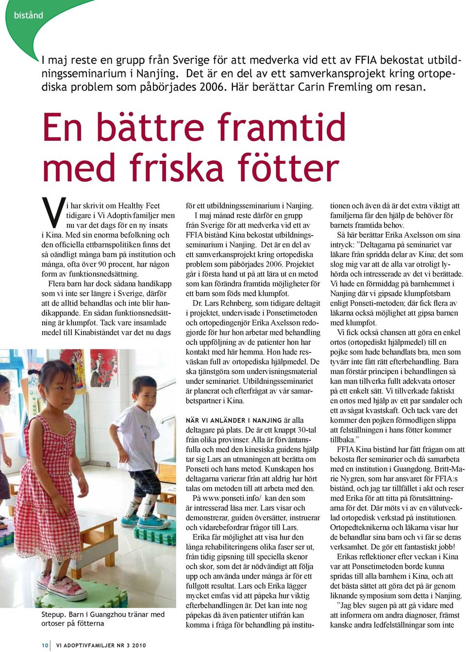 En bättre framtid med friska fötter Vi har skrivit om Healthy Feet tidigare i Vi Adoptivfamiljer men nu var det dags för en ny insats i Kina.