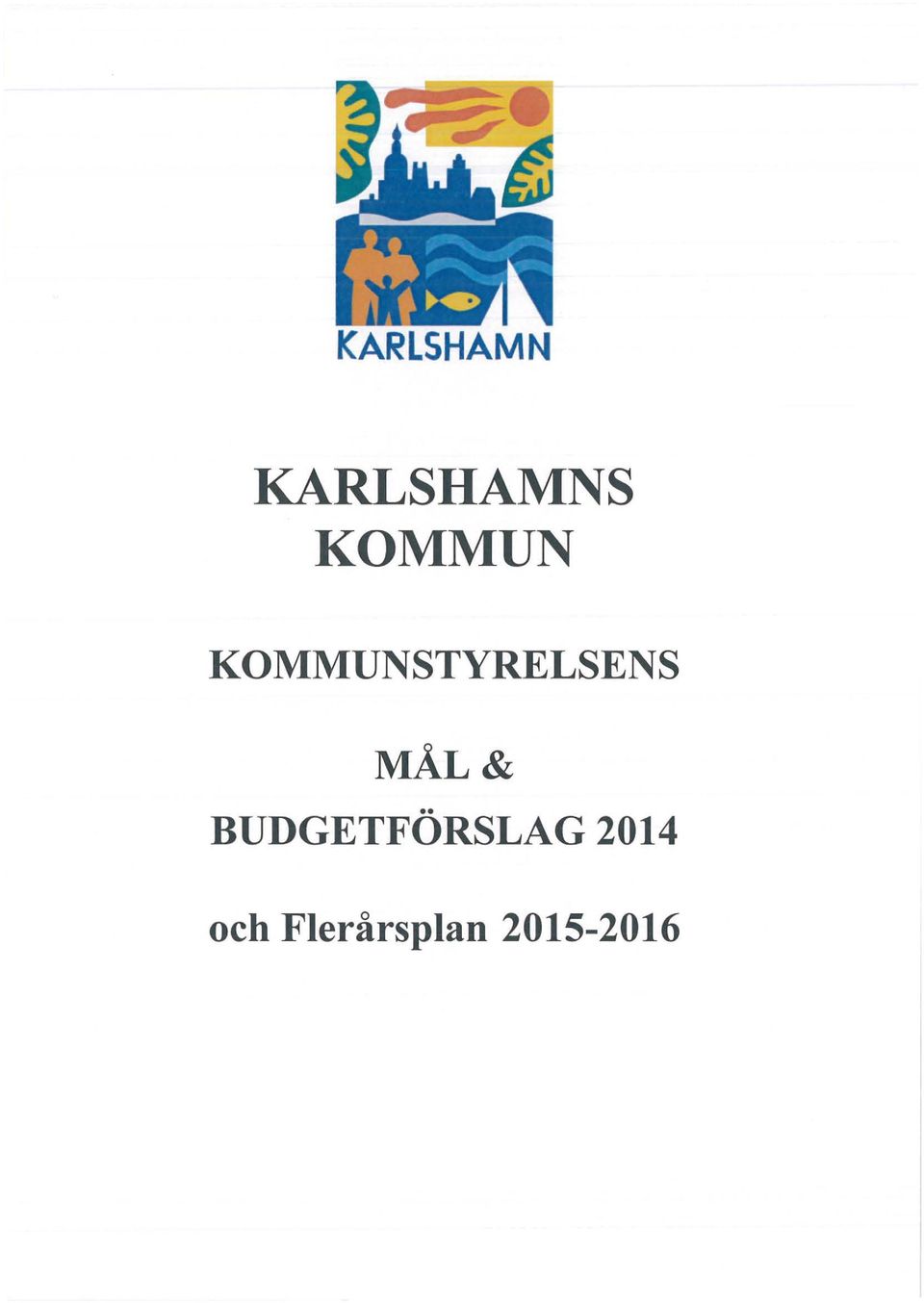 MÅL& BUDGETFORSLAG 2014