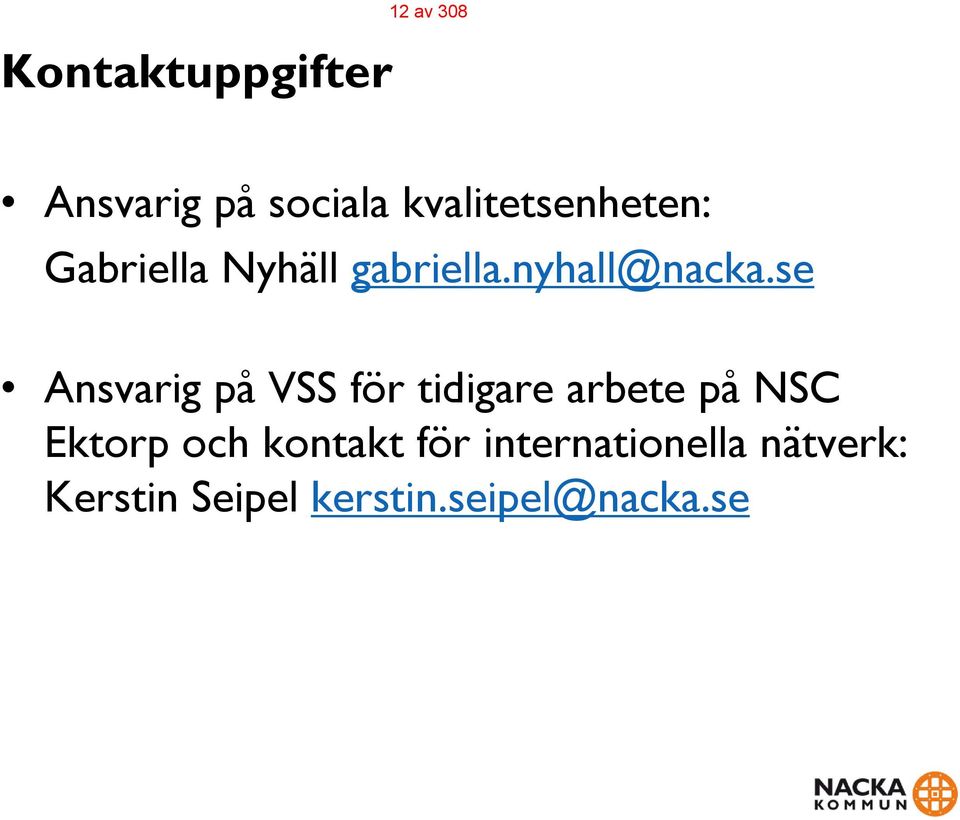 se Ansvarig på VSS för tidigare arbete på NSC Ektorp och