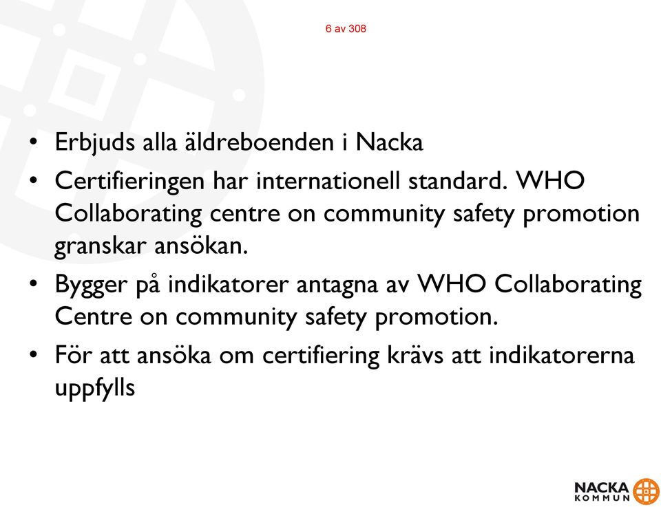 WHO Collaborating centre on community safety promotion granskar ansökan.