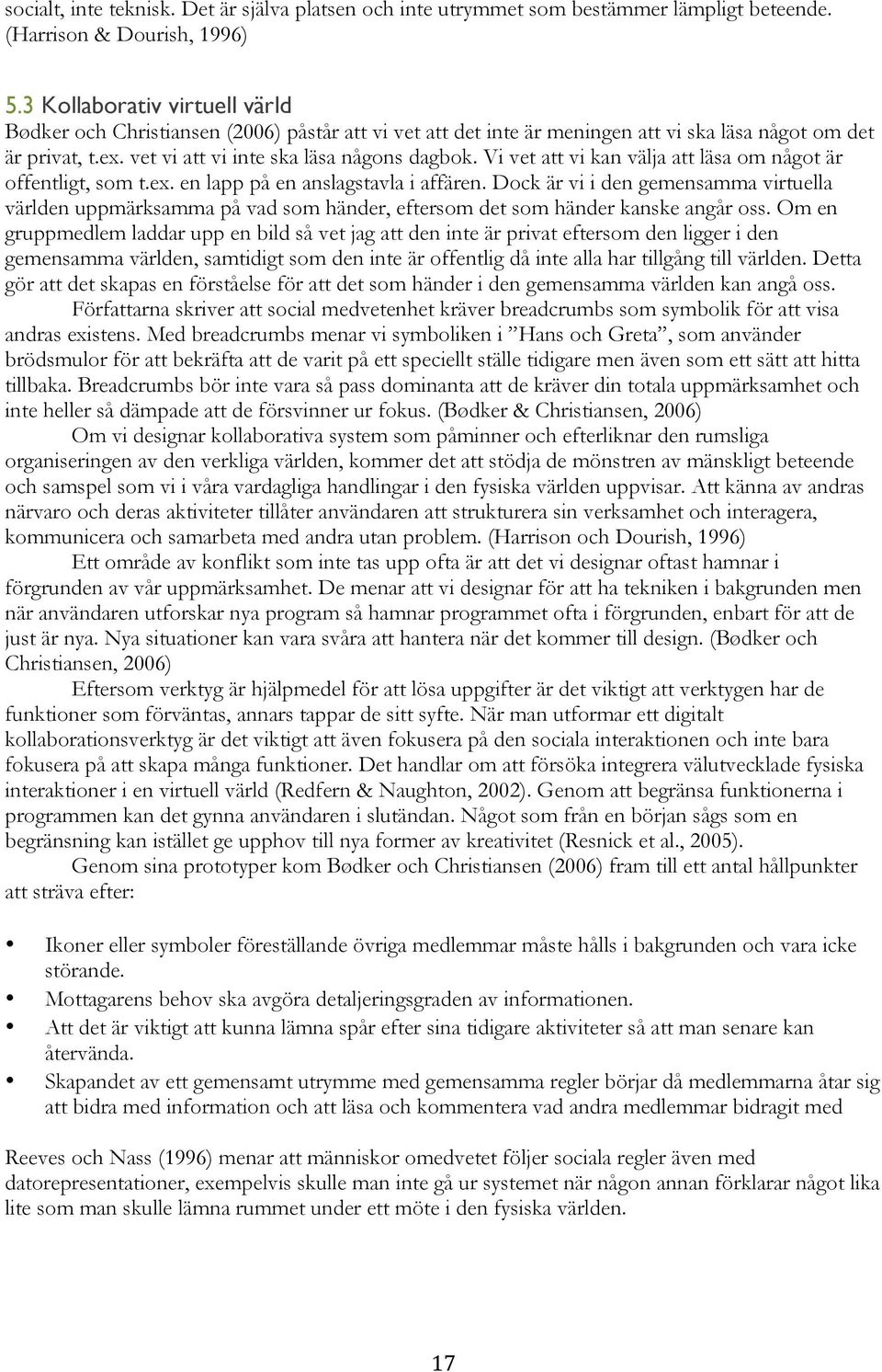 Vi vet att vi kan välja att läsa om något är offentligt, som t.ex. en lapp på en anslagstavla i affären.