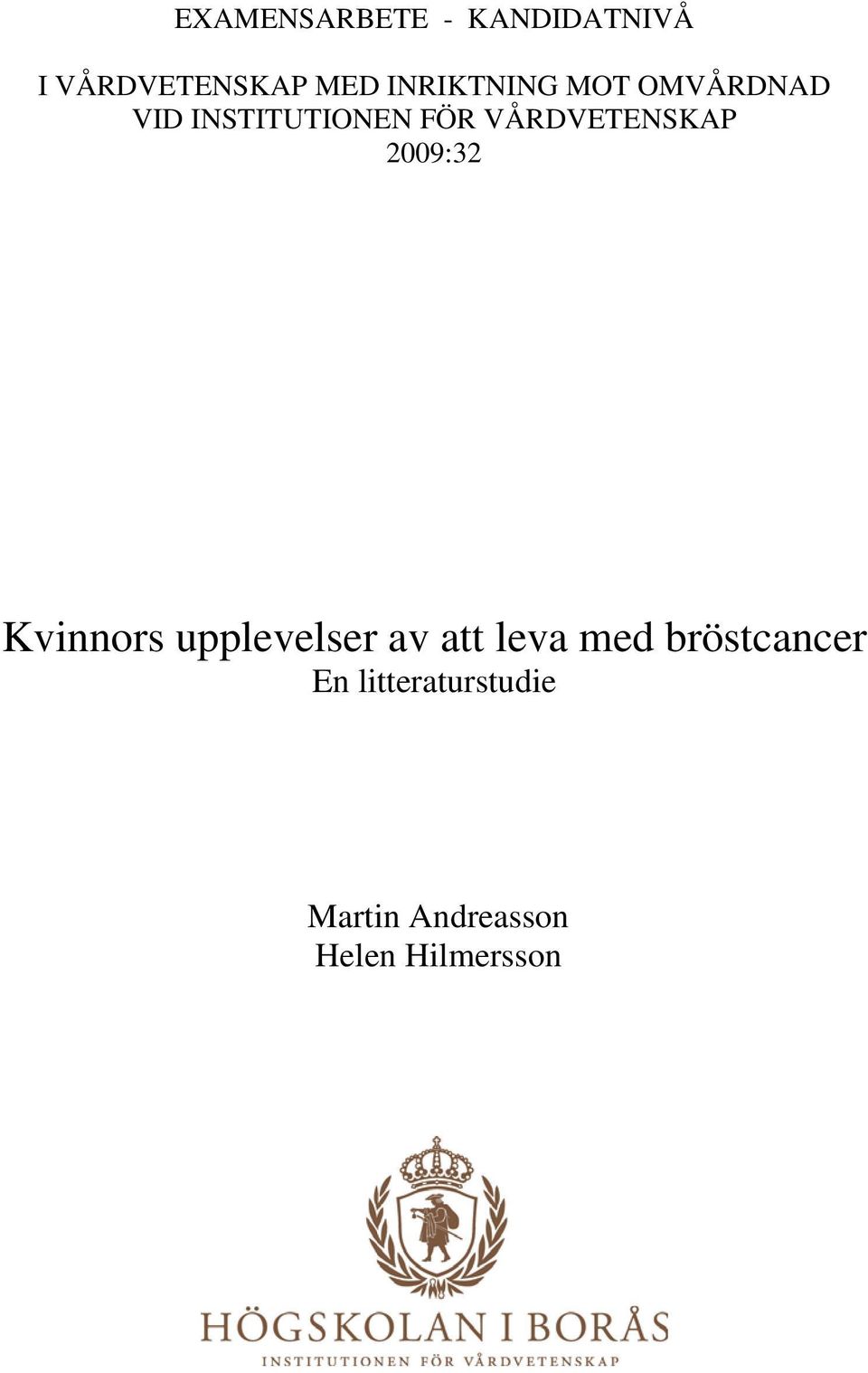 VÅRDVETENSKAP 2009:32 Kvinnors upplevelser av att leva