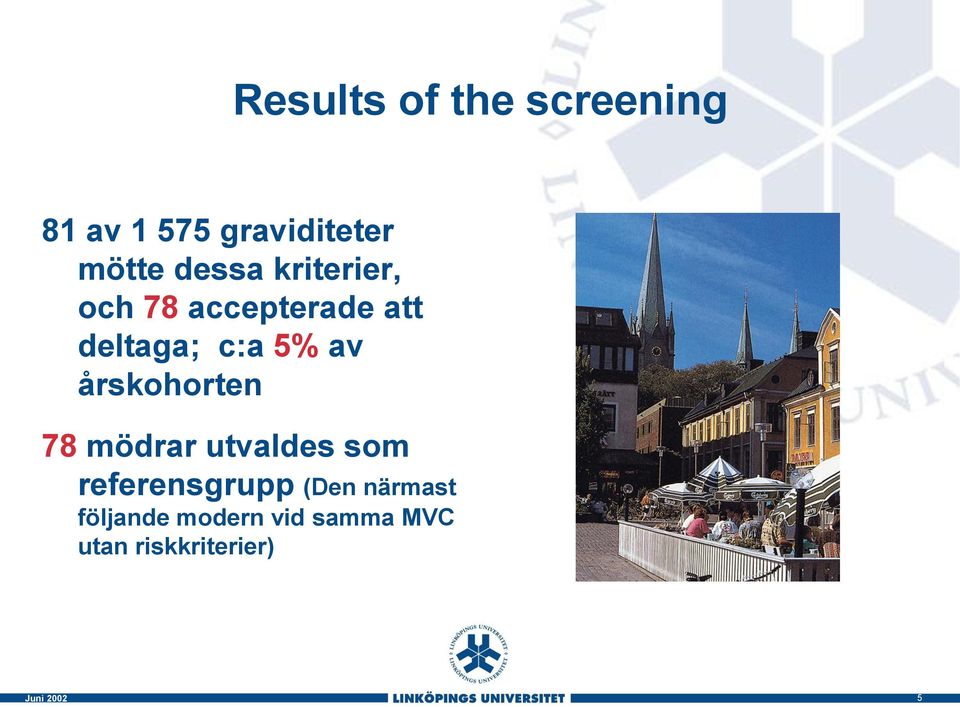 av årskohorten 78 mödrar utvaldes som referensgrupp (Den